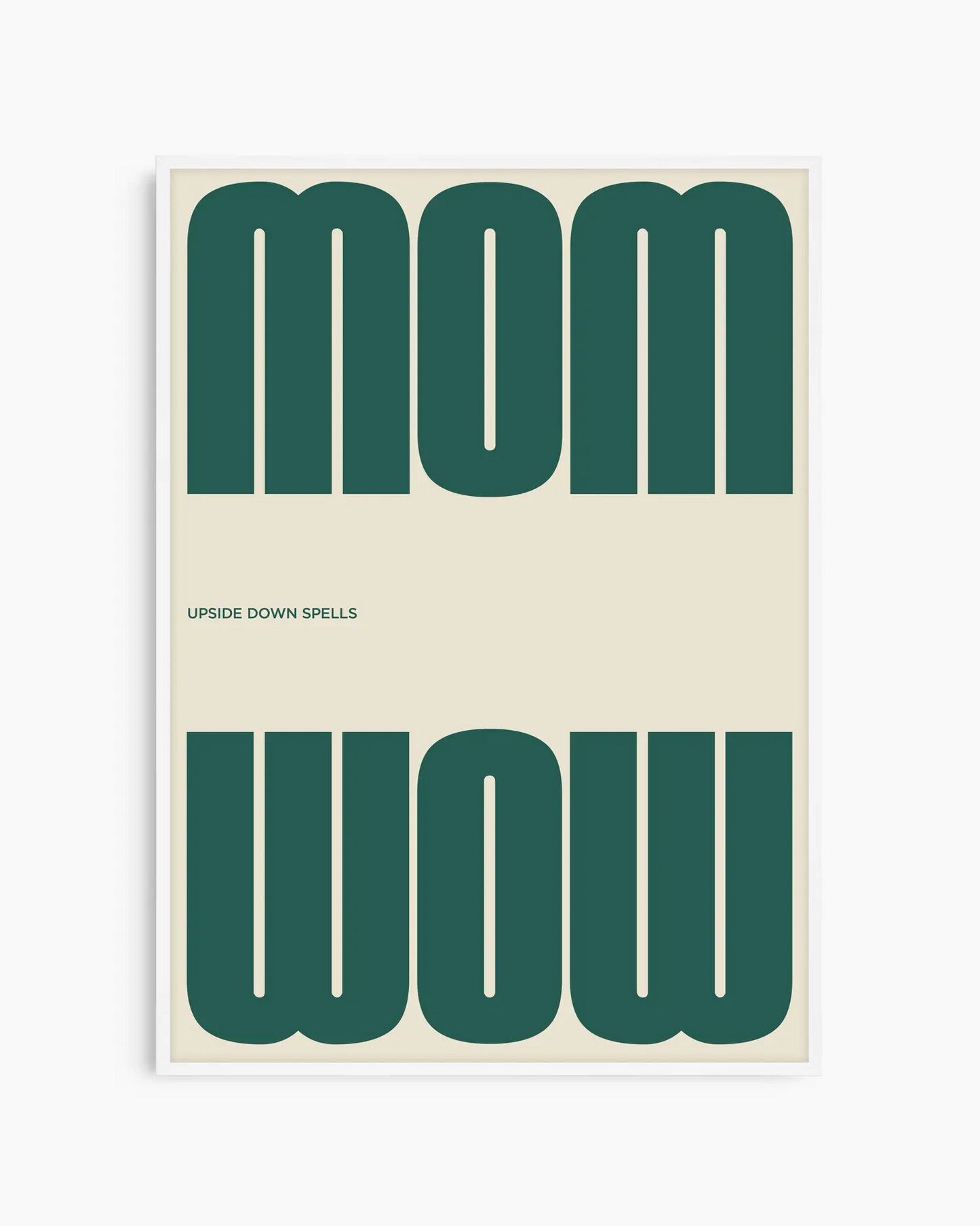 Poster with the green text 'MOM upside down spells WOW' in a minimalistic design on a beige background, framed in a white wooden frame.