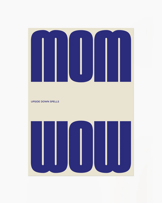 Poster with the blue text 'MOM upside down spells WOW' in a minimalistic design on a beige background.
