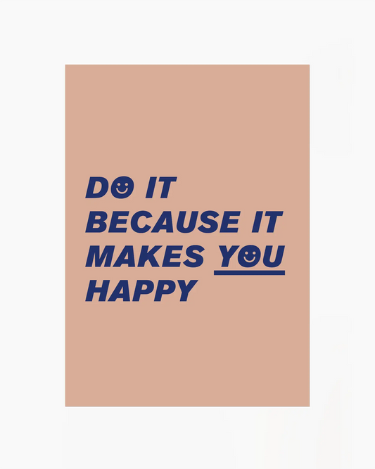 Nursery poster with text 'DO IT BECAUSE IT MAKES YOU HAPPY'