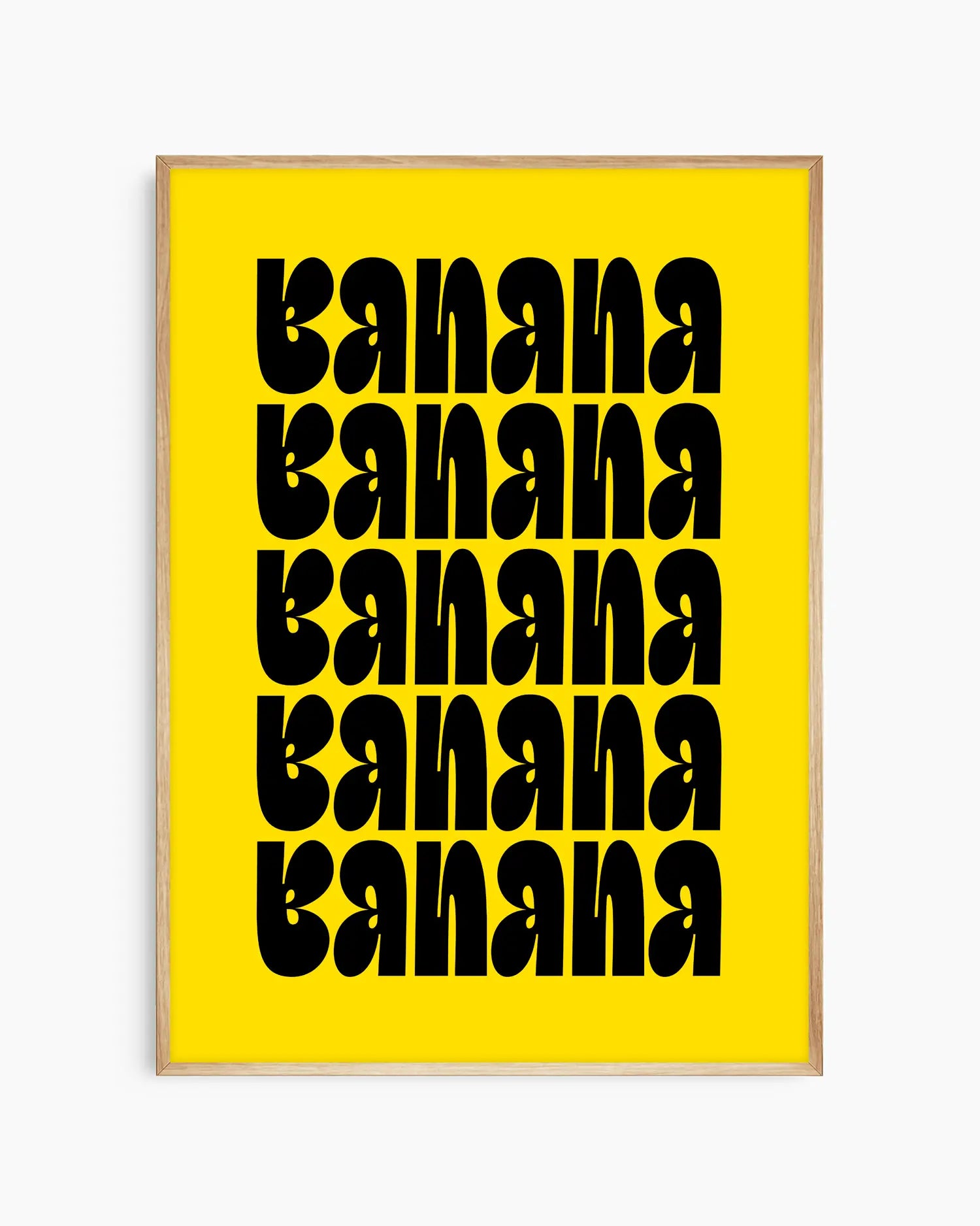 Yellow poster with black text repeating 'banana'. Framed in oak frame.