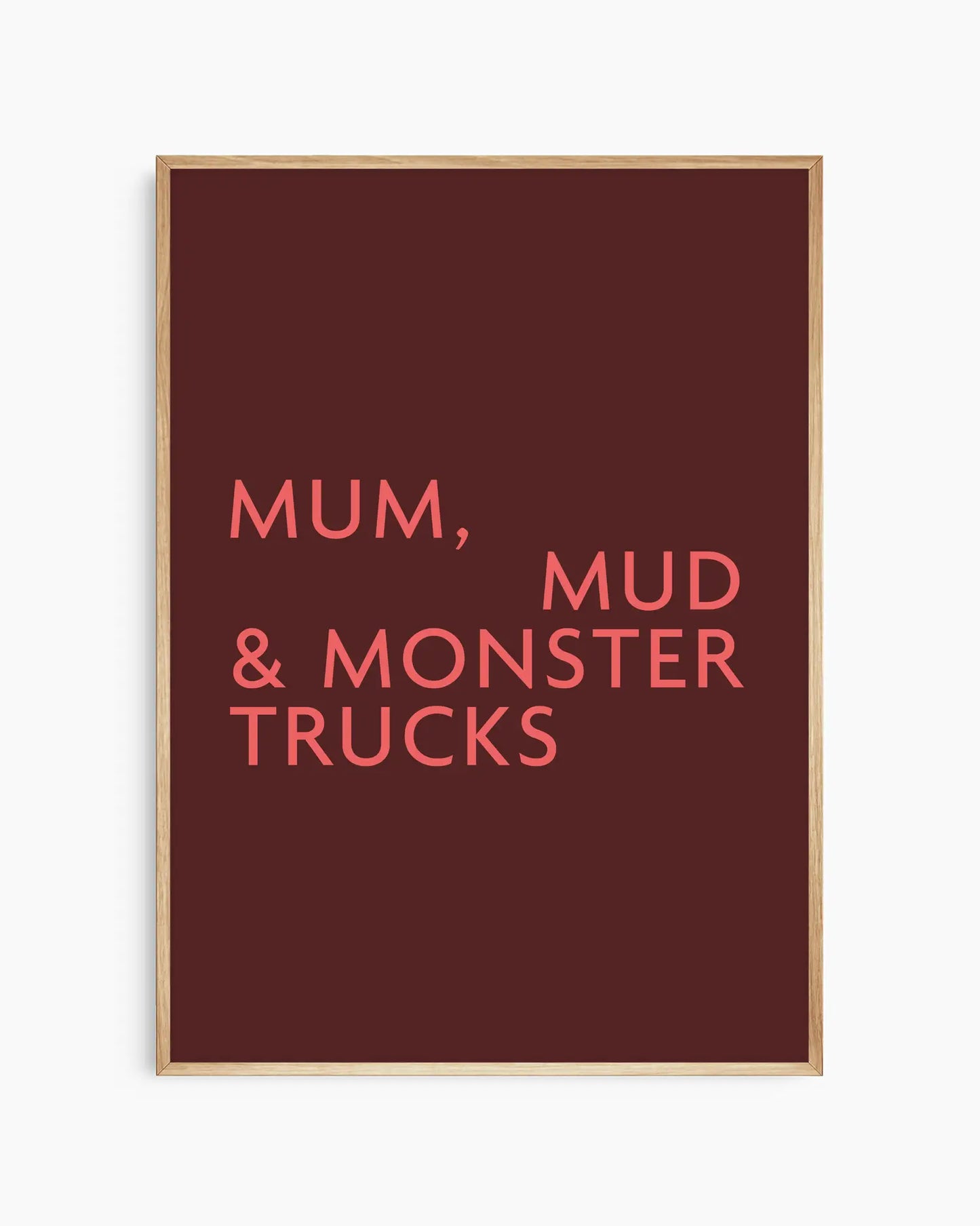 Poster with red text 'MUM, MUD & MONSTER TRUCKS' on a burgundy background in an oak wooden frame.