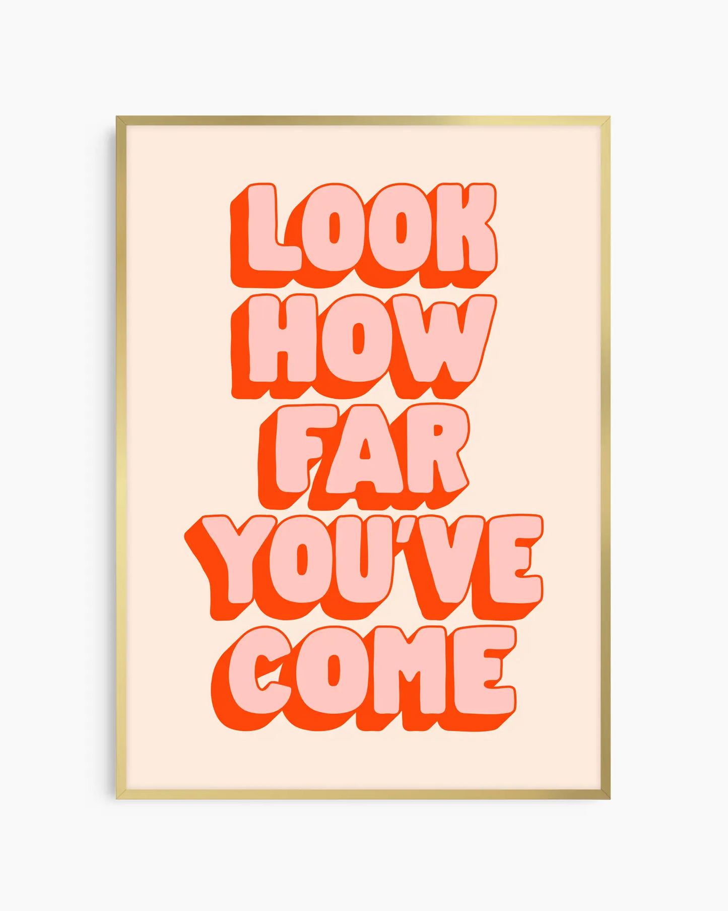 Framed poster with motivational quote 'Look how far you've come' in red text on a beige background