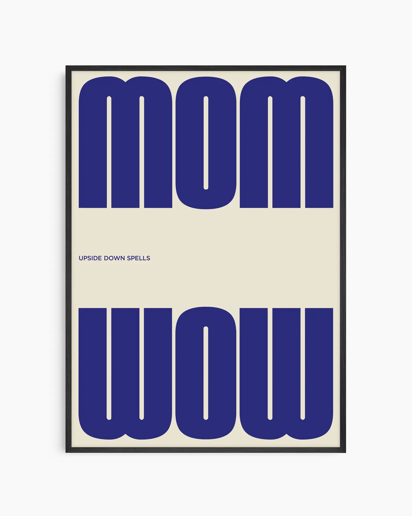 Poster with the blue text 'MOM upside down spells WOW' in a minimalistic design on a beige background, framed in a black wooden frame. 