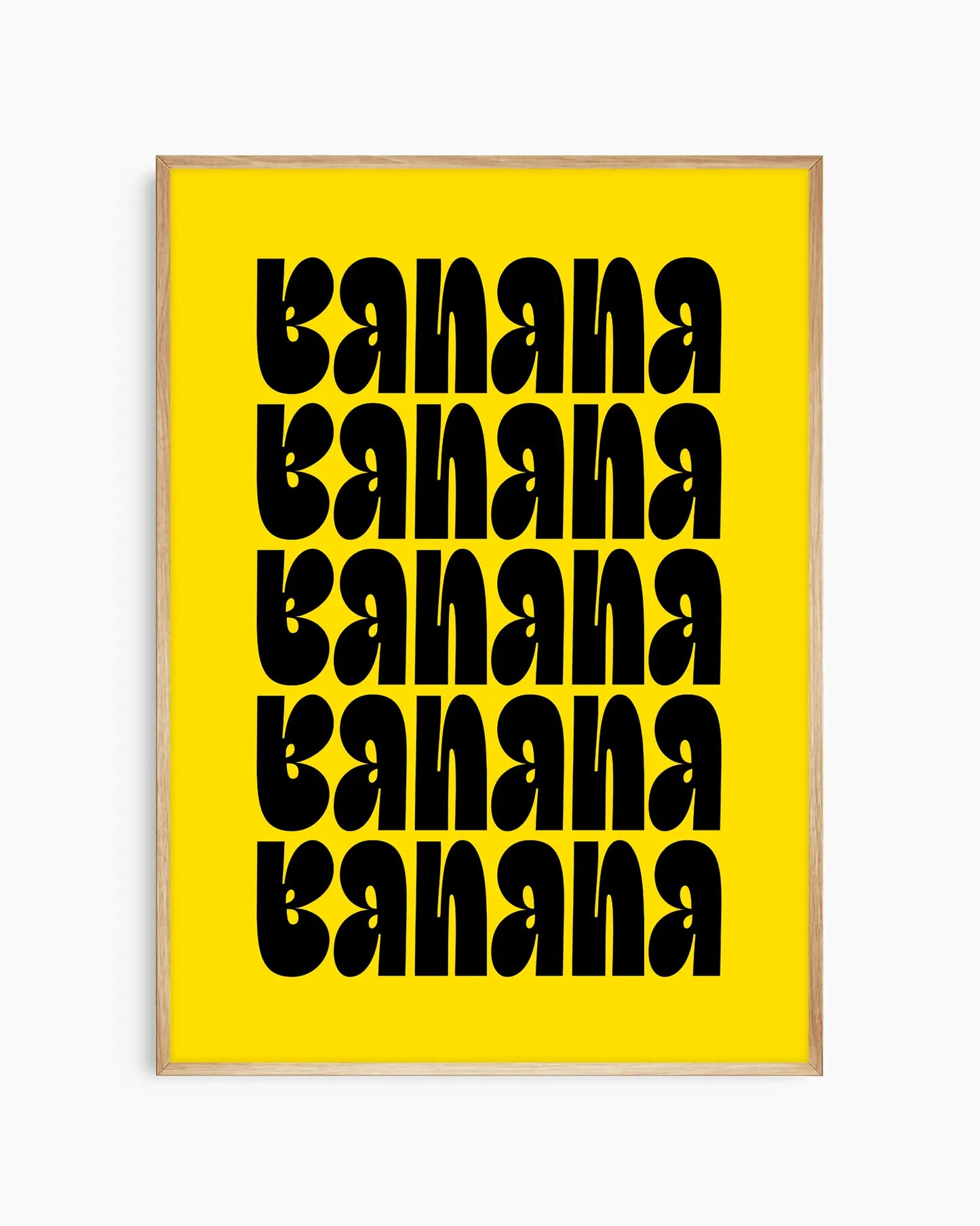 Yellow poster with black text repeating 'banana'. Framed in oak frame.