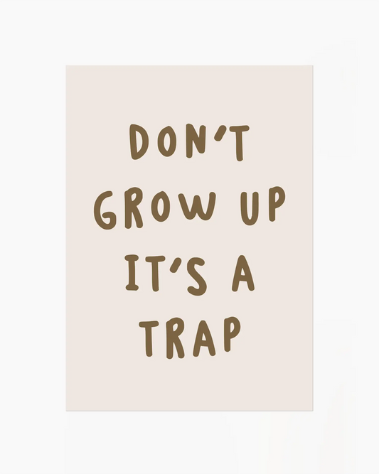 Don't Grow Up It's A Trap